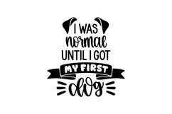I Was Normal Until I Got My First Dog SVG Cut File Product Image 1