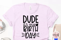 Dude its my birthday - Birthday SVG EPS DXF PNG Product Image 3