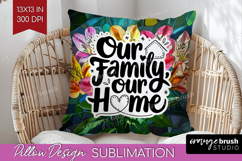 Family Quote Pillow Sublimation - Stained Flass Flowers PNG Product Image 1