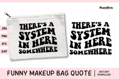 Makeup Bag Quotes for Cosmetic Pouch | There's a System Product Image 1