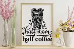 Half Mom Half Coffee Svg, Mom Life Svg, Coffee Lover Svg. Product Image 9