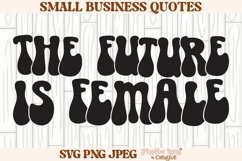 The future is female SVG, Small Business SVG, Small Product Image 1