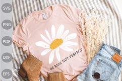 Be Real Not Perfect Daisy SVG Cut Files / Inspirational SVG Product Image 1