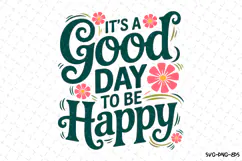 It's a good day to be Happy Svg | Shirt Svg Product Image 1