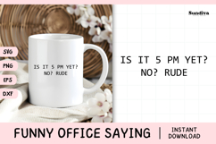 Funny Office Saying SVG | Is It 5 PM Yet? Product Image 1