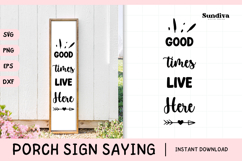 Porch Sign Saying SVG | Good Times Live Here Product Image 1
