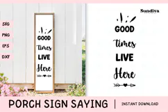 Porch Sign Saying SVG | Good Times Live Here Product Image 1