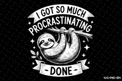 I got so much procrastinating svg | Svg Files for Cricut Product Image 1