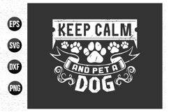 Keep calm and pet a dog - Dog t shirt design and vector. Product Image 1