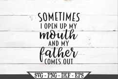 Sometimes I Open My Mouth And My Father Comes Out SVG Product Image 2