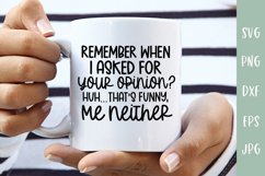 Sassy SVG | Asked For Your Opinion | Sarcastic Quote SVG Product Image 1