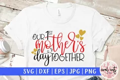 Our 1st mother's day together - Mother SVG EPS DXF PNG File Product Image 1