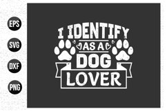 I identify as a dog lover - Dog t shirt design. Product Image 1