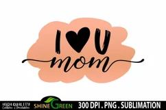 Sublimation Mom - Mother's Day - I Love you Mom Brush Stroke Product Image 4