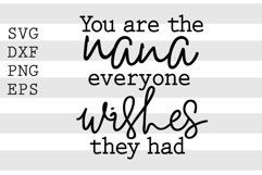 Your are the nana everyone wishes they had SVG Product Image 1
