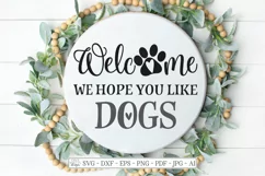 Welcome We Hope You Like Dogs - Farmhouse - SVG DXF EPS Sign Product Image 2