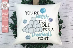 You’re Never Too Old For A Snowball Fight Sublimation PNG Product Image 1
