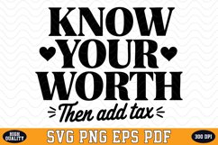 Know your worth then add tax SVG | Quotes | SVG Cut files Product Image 1