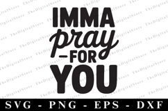 Imma Pray for you Svg | Sarcastic Svg Product Image 1