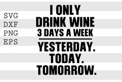 I only drink wine 3 days a week ... SVG Product Image 1