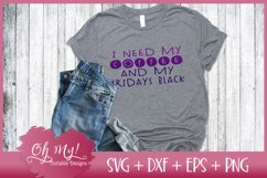 I Need My Coffee and My Fridays Black - SVG DXF EPS PNG Product Image 2