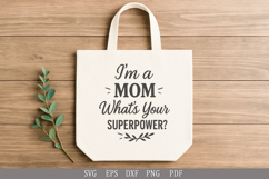 I’m a Mom, What’s Your Superpower? Funny mom SVG design Product Image 4