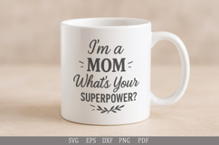 I’m a Mom, What’s Your Superpower? Funny mom SVG design Product Image 5