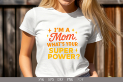 I’m a Mom, What’s Your Superpower? Funny Mom SVG Design Product Image 1