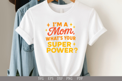 I’m a Mom, What’s Your Superpower? Funny Mom SVG Design Product Image 2