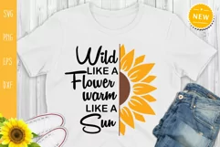 Wild Like A Flower Warm Like A Sun Svg, Sunflower Svg Product Image 2