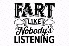 Fart like nobody's listening Svg | Sarcastic Svg | Svg File Product Image 1