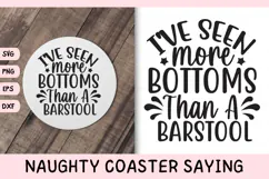 Naughty Coaster Quote SVG | I've Seen More Bottoms Product Image 1
