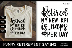 Funny Retirement Quote SVG | My New KPI Is Naps Per Day Product Image 1