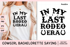 Cowgirl Bachelorette Party Saying SVG | In My Last Rodeo Era Product Image 1