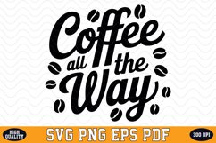 Coffee all the way SVG | Quotes | SVG Cut files Product Image 1