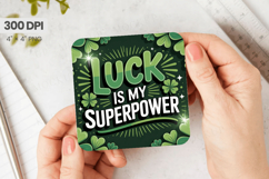 Luck Is My Superpower Square Coaster PNG Sublimation Design Product Image 1