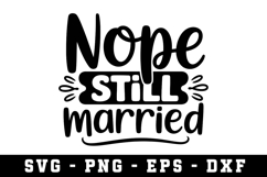 Nope Still Married Svg |Straightforward SVG Cut files Product Image 1