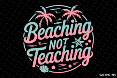 Beaching Not Teaching SVG Design | Summer | SVG Cut files Product Image 1