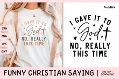 Funny Christian Saying SVG | I Gave It To God. No, Really Product Image 1