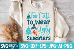 too Cute To Wear Ugly Sweaters SVG Cut File,Christmas SVG Product Image 4
