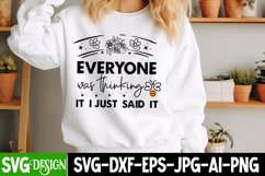 Everyone was thinking it I just said it SVG | Sarcastic SVG Product Image 1