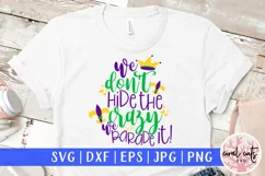 We Dont hide the crazy - Mardi Gras SVG EPS DXF PNG Product Image 1