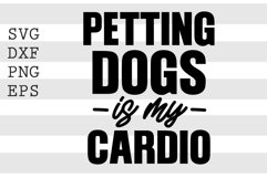Petting dogs is my cardio SVG Product Image 1