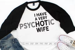 I Have A Very Psychotic HOT Wife - Husband Shirt - SVG DXF Product Image 2