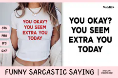 Funny Sarcastic Saying SVG | You Seem Extra You Today Product Image 1
