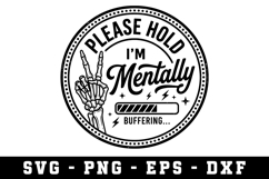 Please Hold Mentally Buffering |Sarcastic SVG Cut files Product Image 1