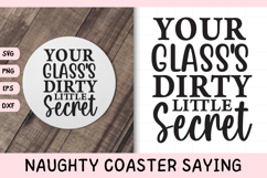 Naughty Coaster Quote SVG | Your Glass&#039;s Dirty Little Secret Product Image 1