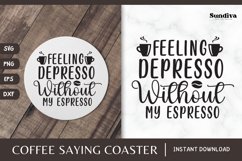 Coaster Quote SVG | Coffee Saying - Feeling Depresso Product Image 1