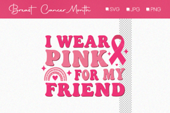 I Wear Pink for My Friend Pink Design, Breast Cancer Month Product Image 1