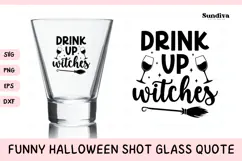 Funny Halloween Shot Glass Quote SVG | Drink Up, Witches Product Image 1